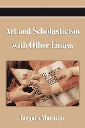 Art and Scholasticism with Other Essays image number 0