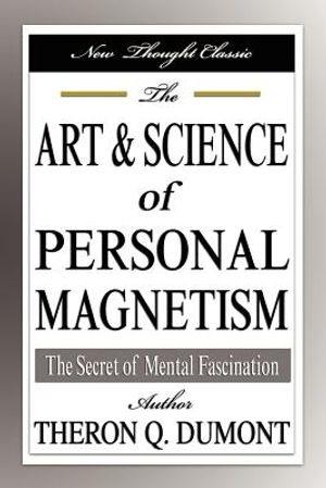 The Art and Science of Personal Magnetism: The Secret of Mental Fascination image number 0