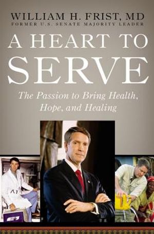 A Heart to Serve: The Passion to Bring Health, Hope, and Healing image number 0