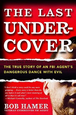 The Last Undercover: The True Story of an FBI Agent's Dangerous Dance with Evil image number 0