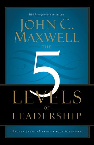 The 5 Levels of Leadership: Proven Steps to Maximize Your Potential image number 0