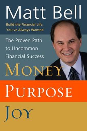 Money, Purpose, Joy: The Proven Path to Uncommon Financial Success image number 0