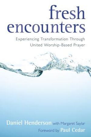 Fresh Encounters: Experiencing Transformation Through United Worship-Based Prayer image number 0