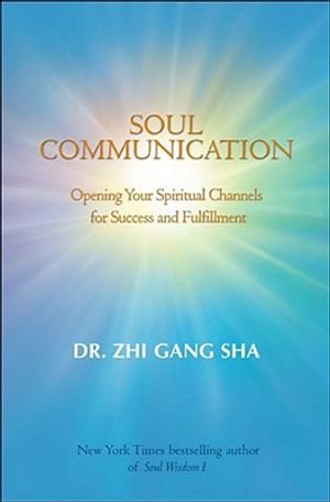 Soul Communication: Opening Your Spiritual Channels for Success and Fulfillment image number 0
