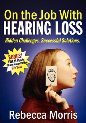 On the Job with Hearing Loss: Hidden Challenges Successful Solutions image number 0