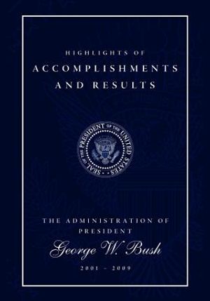 Highlights of Accomplishments and Results: The Administration of President George W. Bush 2001 - 2009 image number 0