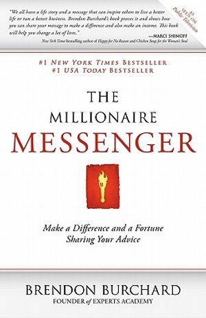 The Millionaire Messenger: Make a Difference and a Fortune Sharing Your Advice image number 0