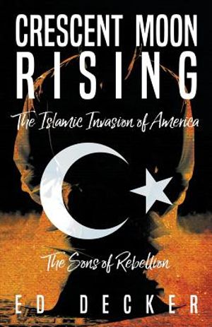 Crescent Moon Rising: The Islamic Invasion of America image number 0
