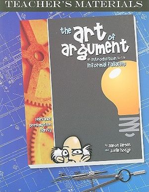 The Art of Argument, Teacher's Materials: An Introduction to the Informal Fallacies image number 0