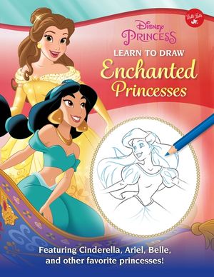 Disney Princess: Learn to Draw Enchanted Princesses: Featuring Cinderella, Ariel, Belle, and Other Favorite Princesses! image number 0