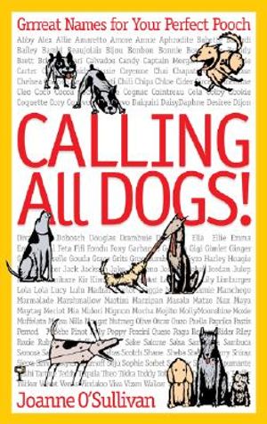 Calling All Dogs!: Grrreat Names for Your Perfect Pooch image number 0