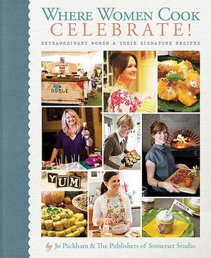 Where Women Cook: Celebrate!: Extraordinary Women & Their Signature Recipes image number 0