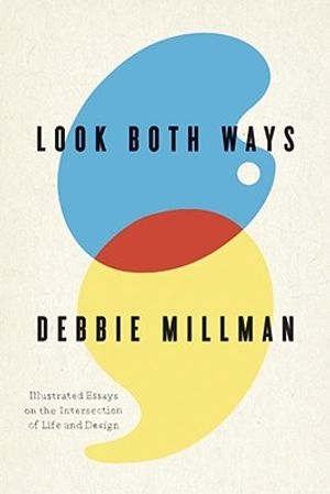 Look Both Ways: Illustrated Essays on the Intersection of Life and Design image number 0