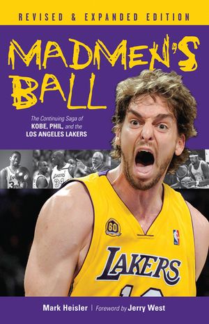 Madmen's Ball: The Continuing Saga of Kobe, Phil, and the Los Angeles Lakers image number 0