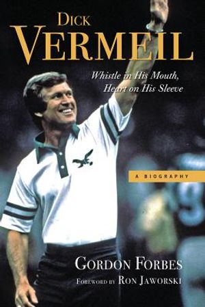Dick Vermeil: Whistle in His Mouth, Heart on His Sleeve image number 0