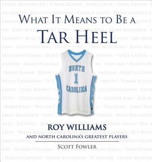 What It Means to Be a Tar Heel: Roy Williams and North Carolina's Greatest Plays image number 0