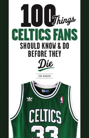100 Things Celtics Fans Should Know & Do Before They Die image number 0