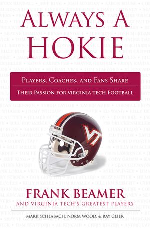 Always a Hokie: Players, Coaches, and Fans Share Their Passion for Virginia Tech Football image number 0