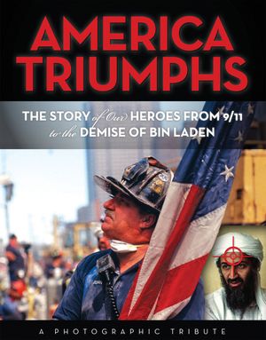America Triumphs: The Story of Our Heroes from 9/11 to the Demise of Bin Laden image number 0