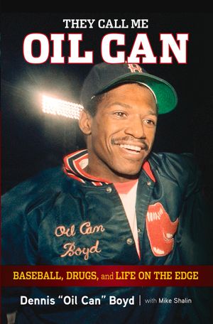 They Call Me Oil Can: Baseball, Drugs, and Life on the Edge image number 0