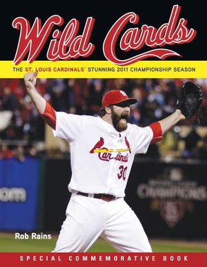 Wild Cards: The St. Louis Cardinals' Stunning 2011 Championship Season image number 0
