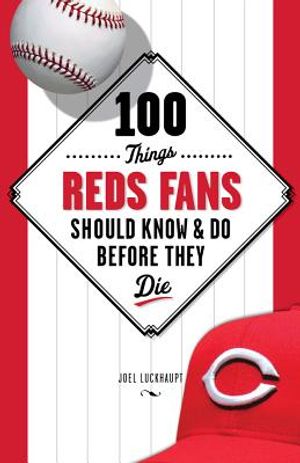 100 Things Reds Fans Should Know & Do Before They Die image number 0