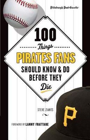 100 Things Pirates Fans Should Know & Do Before They Die image number 0