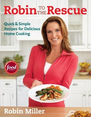 Robin to the Rescue: Quick & Simple Recipes for Delicious Home Cooking image number 0