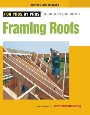 Framing Roofs: Completely Revised and Updated image number 0