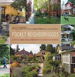Pocket Neighborhoods: Creating Small-Scale Community in a Large-Scale World image number 0