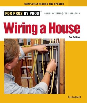 Wiring a House: Completely Revised and Updated image number 0