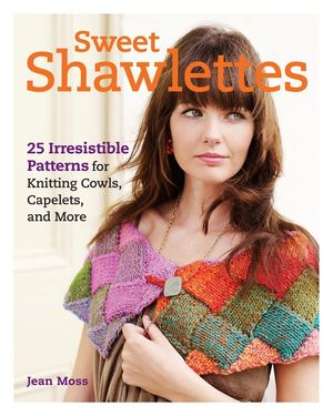 Sweet Shawlettes: 25 Irresistible Patterns for Knitting Cowls, Capelets, and More image number 0