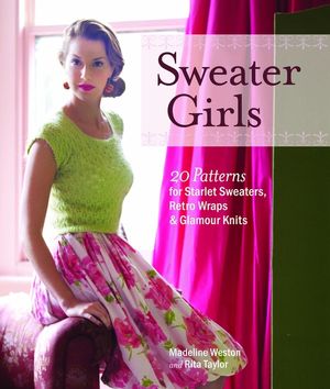 Sweater Girls: 20 Patterns for Starlet Sweaters, Retro Wraps & Glamour Knits image number 0