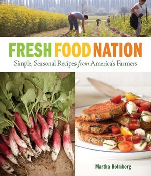 Fresh Food Nation: Simple, Seasonal Recipes from America's Farmers image number 0