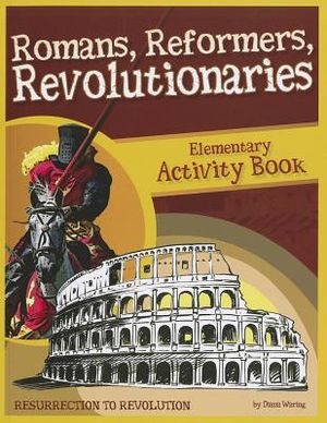 Romans, Reformers, Revolutionaries: Resurrection to Revolution: Elementary Activity Book image number 0