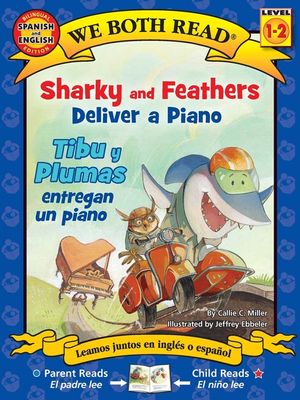 We Both Read: Sharky and Feathers Deliver a Piano / Tibu Y Plumas Entregan Un Piano (Bilingual in English and Spanish) image number 0