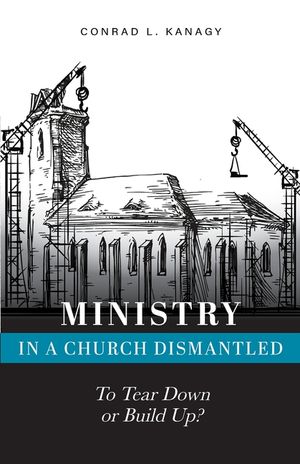 Ministry in a Church Dismantled: To Tear Down or Build Up? image number 0