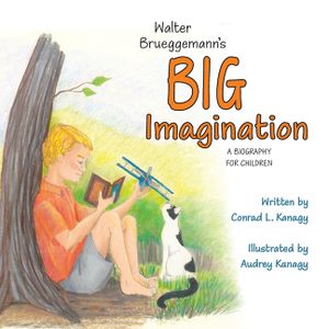 Walter Brueggemann's Big Imagination: A Biography for Children image number 0