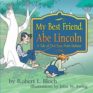My Best Friend, Abe Lincoln: A Tale of Two Boys from Indiana image number 0