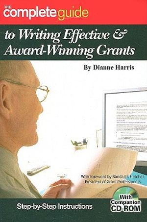 The Complete Guide to Writing Effective & Award-Winning Grants: Step-By-Step Instructions [With Companion CDROM] image number 0