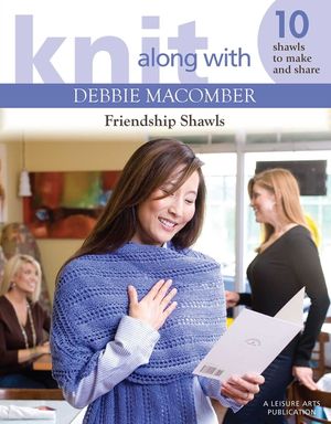 Knit Along with Debbie Macomber: Friendship Shawls image number 0