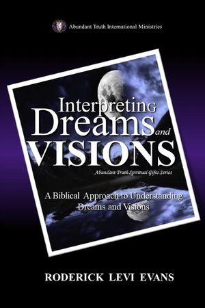 Interpreting Dreams and Visions: A Biblical Approach to Interpreting Dreams and Visions image number 0