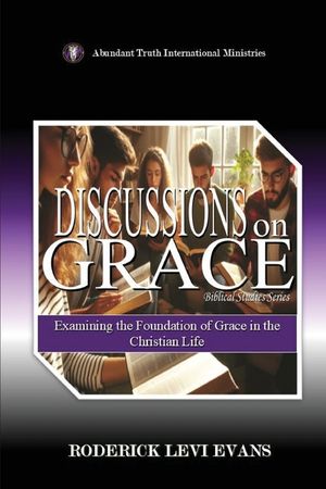 Discussions on Grace: Discovering the Foundation of Grace in the Christian Life image number 0