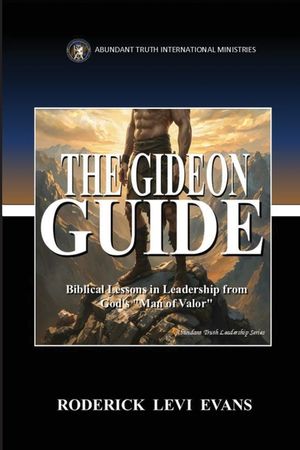 The Gideon Guide: Biblical Lessons in Leadership from God's "Man of Valor" image number 0