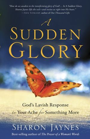 A Sudden Glory: God's Lavish Response to Your Ache for Something More image number 0