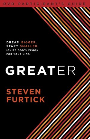Greater Participant's Guide: Dream Bigger. Start Smaller. Ignite God's Vision for Your Life image number 0