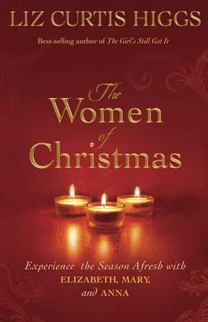 The Women of Christmas: Experience the Season Afresh with Elizabeth, Mary, and Anna image number 0