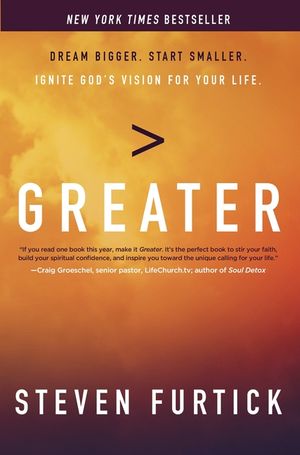 Greater: Dream Bigger. Start Smaller. Ignite God's Vision for Your Life. image number 0
