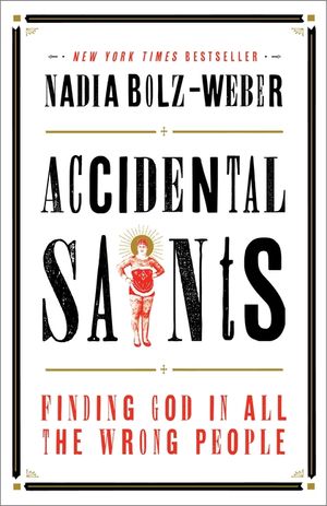 Accidental Saints: Finding God in All the Wrong People image number 0