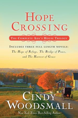 Hope Crossing: The Complete Ada's House Trilogy, Includes the Hope of Refuge, the Bridge of Peace, and the Harvest of Grace image number 0